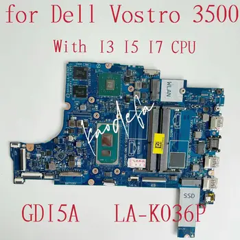Материнская плата LA-K036P для ноутбука DellVostro 3500 с процессором I3 I5 I7 GPU: N17S-G3-A1 2G CN-09YKK0 09YKK0 9YKK0 Тест ОК